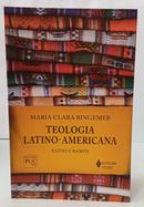 TEOLOGIA LATINO-AMERICANA - RA�ZES E RAMOS-MARIA CLARA BINGEMER