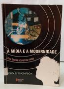 A M�DIA E A MODERNIDADE - UMA TEORIA SOCIAL-JOHN B. THOMPSON