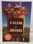 O DILEMA DO ON�VORO - UMA HIST�RIA NATURAL DE QUATRO REFEI��ES-MICHAEL POLLAN