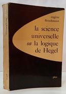 LA SCIENCE UNIVERSELLE OU LA LOGIQUE DE HEGEL / RECHERCHES EN SCIENCES HUMAINES 25-EUG�NE FLEISCHMANN