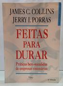 FEITAS PARA DURAR - PR�TICAS BEM-SUCEDIDAS DE EMPRESAS VISION�RIAS-JAMES C. COLLINS / JERRY I. PORRAS