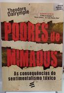 Podres De Mimados / AS CONSEQU�NCIAS DO SENTIMENTALISMO T�XICO-Theodore Dalrymple