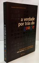 A VERDADE POR TR�S DO GOOGLE - A INQUIETANTE REALIDADE QUE N�O QUEREM QUE VOC� CONHE�A-ALEJANDRO SU�REZ S�NCHEZ OCA�A