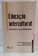 EDUCA��O INTERCULTURAL - DESAFIOS E POSSIBILIDADES-MYLENE CRISTINA SANTIAGO / ABDLJALIL AKKARI / LUCIANA PACHECO MARQUES