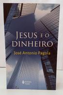 JESUS E O DINHEIRO - UMA LEITURA PROF�TICA DA CRISE-JOS� ANTONIO PAGOLA