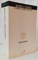 PSICHE E TECHNE: O HOMEM NA IDADE DA T�CNICA-UMBERTO GALIMBERTI