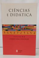 CI�NCIAS E DID�TICA - COLE��O COMO BEM ENSINAR-CELSO ANTUNES ( COORDENADOR )
