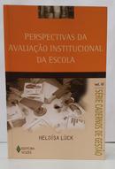 PERSPECTIVAS DA AVALIA��O INSTITUCIONAL DA ESCOLA / S�RIE CADERNOS DE GEST�O VOL 6-HELO�SA L�CK