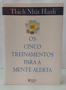 OS CINCO TREINAMENTOS PARA A MENTE ALERTA-THICH NH�T HANH