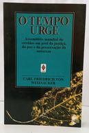 O TEMPO URGE - ASSEMBL�IA MUNDIAL DE CRIST�OS EM PROL DA JUSTI�A, DA PAZ E DA PRESERVA��O DA NATUREZA-CARL FRIEDRICH VON WEIZS�CKER