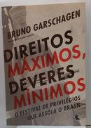 Direitos M�ximos Deveres M�nimos-Bruno Garschagem