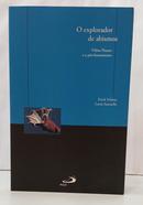 O EXPLORADOR DE ABISMOS - VIL�M FLUSSER E O P�S-HUMANISMO-ERICK FELINTO / LUCIA SANTAELLA