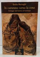 IN CAMINO VERSO LA COSA - HEIDEGGER DALL ESTETICA ALL ONTOLOGIA-GIULIA MOIRAGHI