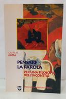 PENSARE LA PAROLA PER UNA FILOSOFIA DELL INCONTRO-GASPARE MURA