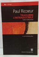 TRADURRE L INTRADUCIBILE - SULLA TRADUZIONE / IN DIALOGO-PAUL RICOEUR