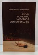 CENAS DO TEATRO MODERNO E CONTEMPOR�NEO-DIRCE WALTRICK DO AMARANTE