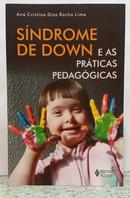 S�NDROME DE DOWN E AS PR�TICAS PEDAG�GICAS-ANA CRISTINA DIAS ROCHA LIMA