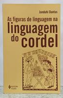 AS FIGURAS DE LINGUAGEM NA LINGUAGEM DO CORDEL-JANDUHI DANTAS