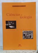 CI�NCIAS E TEOLOGIA - FIGURAS DE UM DI�LOGO-DOMINIQUE LAMBERT