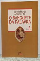 O BANQUETE DA PALAVRA - ANO A / COLE��O CELEBRAR-FERNANDO ARMELLINI