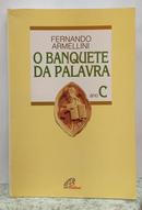 O BANQUETE DA PALAVRA - ANO C / COLE��O CELEBRAR-FERNANDO ARMELLINI