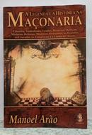 A LEGENDA E A HIST�RIA NA MA�ONARIA-MANOEL AR�O