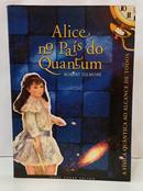 ALICE NO PA�S DO QUANTUM - A F�SICA QU�NTICA AO ALCANCE DE TODOS-ROBERT GILMORE