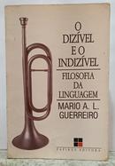 O DIZ�VEL E O INDIZ�VEL - FILOSOFIA DA LINGUAGEM-MARIO A. L. GUERREIRO