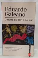 O TEATRO DO BEM E DO MAL-EDUARDO GALEANO