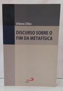 DISCURSO SOBRE O FIM DA METAF�SICA-URBANO ZILLES