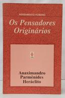 OS PENSADORES ORIGIN�RIOS: ANAXIMANDRO, PARM�NIDES, HER�CLITO / COLE��O PENSAMENTO HUMANO-ANAXIMANDRO