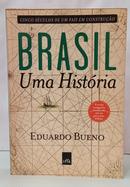 BRASIL UMA HIST�RIA - CINCO S�CULOS DE UM PA�S EM CONSTRU��O-EDUARDO BUENO