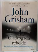O Advogado Rebelde -John Grisham