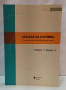 L�GICAS DA HIST�RIA - TEORIA SOCIAL E TRANSFORMA��O SOCIAL / COLE��O SOCIOLOGIA-WILLIAM H. SEWELL JR.