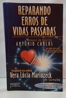 REPARANDO ERROS DE VIDAS PASSADAS-VERA L�CIA MARINZECK DE CARVALHO ( ESP�RITO ANT�NIO CARLOS )