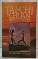 TAI-CHI CHUAN - ARTE MARCIAL, T�CNICA DE LONGA DATA-CATHERINE DESPEUX