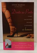 DIRETO AO PONTO - COMO ENCONTRAR, SEGURAR E ENTENDER OS HOMENS-STEVE HARVEY / DENENE MILLNER