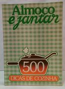 ALMO�O E JANTAR - 500 DICAS DE COZINHA-EDITORA ABRIL