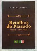 RETALHOS DO PASSADO / RODEIO 1875-1975-N�LSON DELLAGIUSTINA
