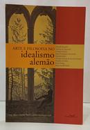 ARTE E FILOSOFIA NO IDEALISMO ALEM�O-MARCO AUR�LIO WERLE / PEDRO FERNANDES GAL�