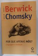 Por que apenas n�s? Linguagem e evolu��o-Noam Chomsky / Rober C. Berwick