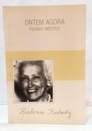 ONTEM AGORA - POEMAS IN�DITOS-HELENA KOLODY