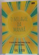 O milagre da Manh� / o segredo para transformar sua vida (antes das 8 horas)-HAL ELROD