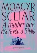 A Mulher que escreveu a B�blia-Moacyr Scliar