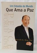 UM CIDAD�O DO MUNDO QUE AMA A PAZ - SUN MYUNG MOON ( REVERENDO )