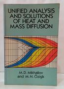 UNIFIED ANALYSIS AND SOLUTIONS OF HEAT AND MASS DIFFUSION-M. D. MIKHAILOV / M. N. �ZISIK