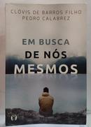 Em busca de n�s mesmos-Clovis de Barros Filho / Pedro Calabrez