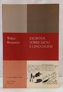 ESCRITOS SOBRE MITO E LINGUAGEM ( 1915-1921 ) / COLE��O ESP�RITO CR�TICO-WALTER BENJAMIN