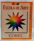 ESCOLA DE ARTE - VOLUME 7 - CORES - ESTUDO E APLICA��O-EDITORA GLOBO