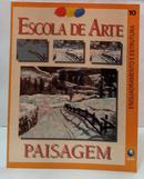 ESCOLA DE ARTE - VOLUME 10 - PAISAGEM - ENQUADRAMENTO E ESTRUTURA-EDITORA GLOBO